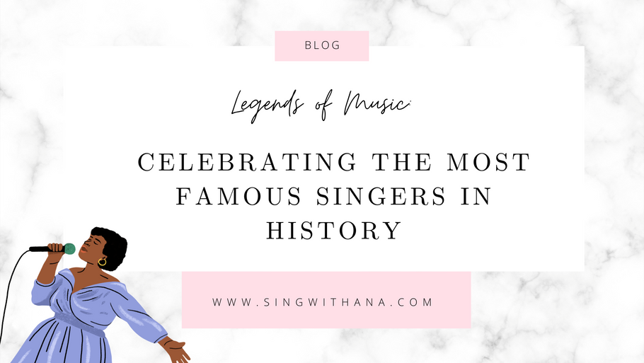 Legends of Music: Celebrating the Most Famous Singers in History