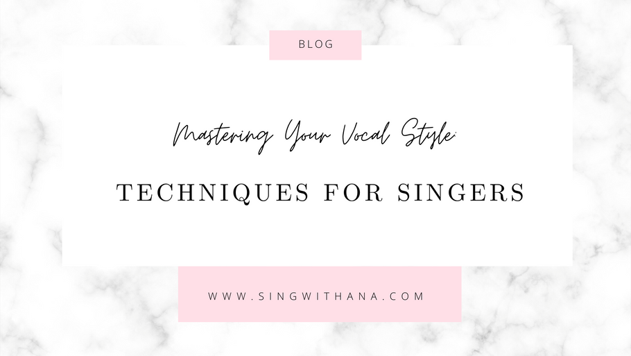 Mastering Your Vocal Style: Techniques for Singers